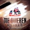 Me Quieren Ver Muerto - Single