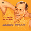 Ac-Cent-Tchu-Ate the Positive (feat. The Pied Pipers & Paul Weston and His Orchestra) - Johnny Mercer