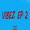Vibez Ep 2 album lyrics, reviews, download