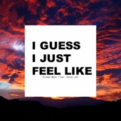 I Guess I Just Feel Like (feat. Jaxson Jon) artwork