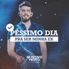 Péssimo Dia pra Ser Minha Ex (Ao Vivo em Fortaleza) - Single