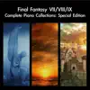 Final Fantasy VII / VIII / IX Complete Piano Collections: Special Edition album lyrics, reviews, download