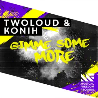 Album herunterladen Twoloud & Konih - Gimme Some More