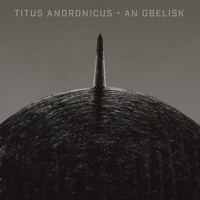 Titus Andronicus - An Obelisk artwork