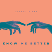 Know Me Better - Albert Vishi