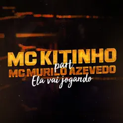 Ela Vai Jogando (feat. MC Murilo Azevedo) - Single - MC Kitinho Ela Vai Jogando (feat. MC Murilo Azevedo) - Single - MC Kitinho