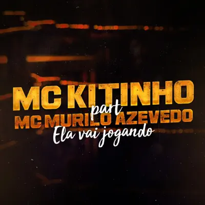 Ela Vai Jogando (feat. MC Murilo Azevedo) - Single - MC Kitinho