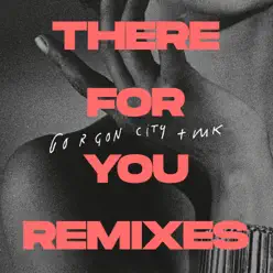 There for You (Remixes) - Single - Gorgon City There for You (Remixes) - Single - Gorgon City