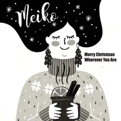 Merry Christmas Wherever You Are (Acoustic) - Single - Meiko Merry Christmas Wherever You Are (Acoustic) - Single - Meiko