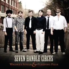 Whiskey Stills & Sleeping Pills - EP by Seven Handle Circus album reviews, ratings, credits