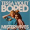 Bored - Tessa Violet & MisterWives lyrics
