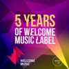 5 Years of Welcome Music Label