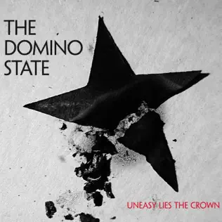 télécharger l'album The Domino State - Uneasy Lies The Crown