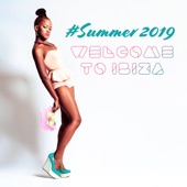#Summer 2019: Welcome to Ibiza - Tropical Chill House Edition, Cocktail Beach Party, Instrumental Electronic Sounds artwork