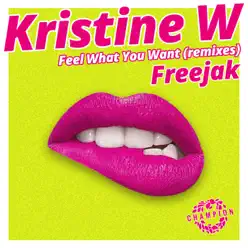 Feel What You Want (Freejak Mix) - Single - Kristine W Feel What You Want (Freejak Mix) - Single - Kristine W