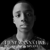 Keedron Bryant - I Just Wanna Live