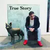 True Story (feat. No1-Noah) - Single album lyrics, reviews, download
