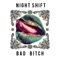 Bad Bitch (Radio Edit) - Night Shift lyrics