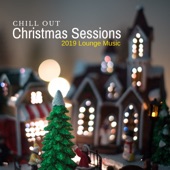 Chill Out Christmas Sessions - 2019 Lounge Music artwork