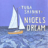 Nigel's Dream - Tuba Skinny