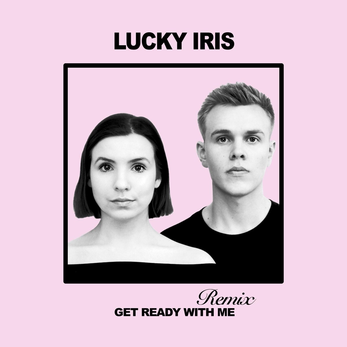 Get Ready With Me Remix Single By Lucky Iris On Apple Music