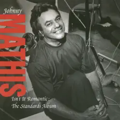 Isn't it Romantic: The Standards Album - Johnny Mathis