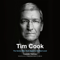 Tim Cook: The Genius Who Took Apple to the Next Level (Unabridged)