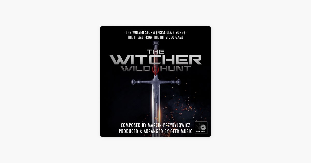 The Witcher Wild Hunt The Wolven Storm Priscilla S Song By Geek Music Song On Apple Music