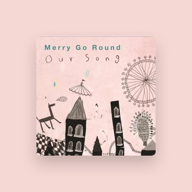 MERRY GO ROUND — 歌詞、播放清單和影片 Shazam