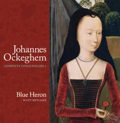 Johannes Ockeghem: Complete Songs, Vol. 1 by Blue Heron & Scott Metcalfe album reviews, ratings, credits