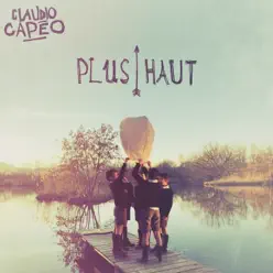 Plus haut (Radio Edit) - Single - Claudio Capéo Plus haut (Radio Edit) - Single - Claudio Capéo