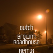 Butch Brown7 - Roadhouse Remix