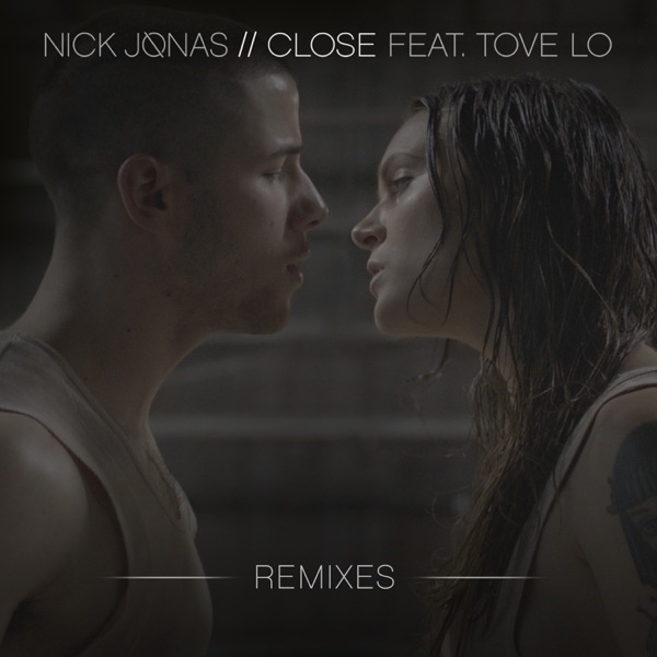 Close (Remixes) [feat. Tove Lo] - Single - Nick Jonas