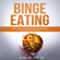 Evelyn Anger - Binge Eating: A Complete Guide to Never Overeat Again, Overcome Food Addiction and Stop Emotional Eating. Discover the Secret Code for Eating Disorder Recovery and Its Treatment (Unabridged)