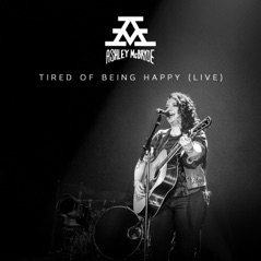 Tired of Being Happy (Live From Nashville) - Single