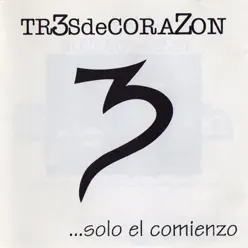 ...Solo El Comienzo - EP - Tr3s de Corazón ...Solo El Comienzo - EP - Tr3s de Corazón