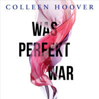 Colleen Hoover & Katarina Ganslandt - Was perfekt war artwork