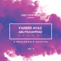 Fareed Ayaz Abu Muhammad Qawwal - A Remarkable Session, Vol. 2 - EP artwork