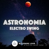 Astronomia (Electro Swing) artwork
