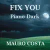 Fix You (Piano Dark Version) - Single album lyrics, reviews, download