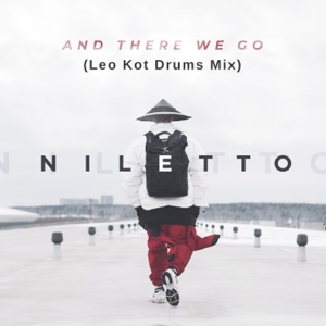 NILETTO And There We Go (Leo Kot Drums Mix)