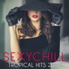 Sexychill (Tropical Hits 2017)