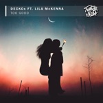 Too Good by DECKOs & Lila McKenna