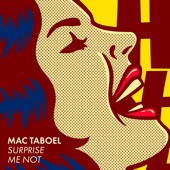 Mac Taboel - Surprise Me Not