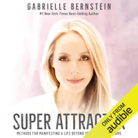 Gabrielle Bernstein - Super Attractor: Methods for Manifesting a Life Beyond Your Wildest Dreams (Unabridged) artwork
