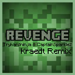 Revenge (feat. CaptainSparklez) [Kraedt Remix] - Single - Tryhardninja