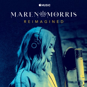Maren Morris: Reimagined - Single