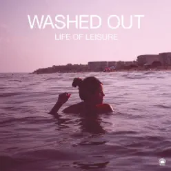 Life of Leisure - EP - Washed Out