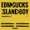 Edm Sucks / Island Boy - - EP album lyrics, reviews, download