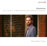 Amit Yahav - Chopin, Mendelssohn & R. Schumann: Piano Fantasies artwork